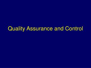 Quality Assurance and Control