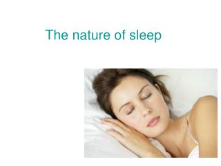 The nature of sleep