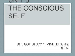 UNIT 3 THE CONSCIOUS SELF