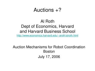 Auction Mechanisms for Robot Coordination Boston July 17, 2006