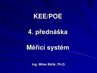 KEE/POE 4 . přednáška M ěřicí systém