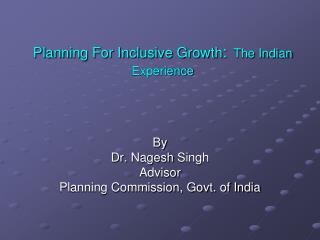 Planning For Inclusive Growth : The Indian Experience