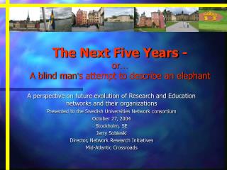 The Next Five Years - or … A blind man ’ s attempt to describe an elephant