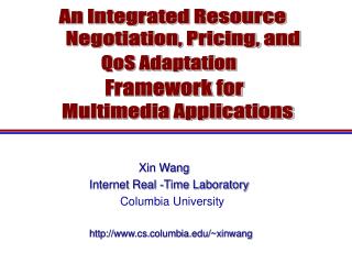 Xin Wang Internet Real -Time Laboratory Columbia University