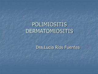 POLIMIOSITIS DERMATOMIOSITIS