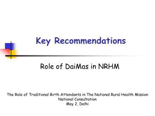 Key Recommendations Role of DaiMas in NRHM