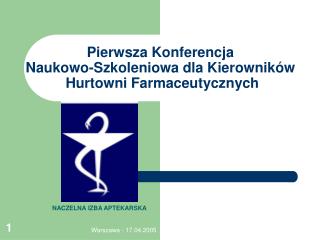 Pierwsza Konferencja Naukowo-Szkoleniowa dla Kierowników Hurtowni Farmaceutycznych