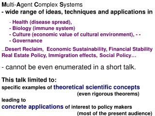 M ulti- A gent C omplex S ystems - wide range of ideas, techniques and applications in