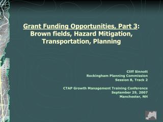 Grant Funding Opportunities, Part 3 : Brown fields, Hazard Mitigation, Transportation, Planning