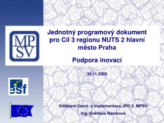Jednotný programový dokument pro Cíl 3 regionu NUTS 2 hlavní město Praha Podpora inovací