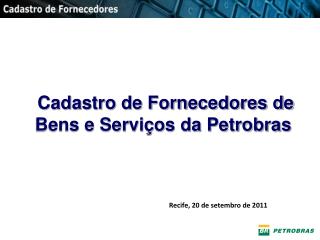 Cadastro de Fornecedores de Bens e Serviços da Petrobras