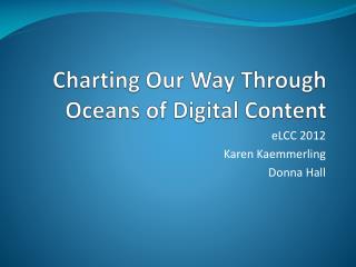 Charting Our Way Through Oceans of Digital Content