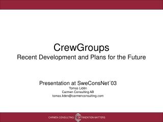 CrewGroups Recent Development and Plans for the Future