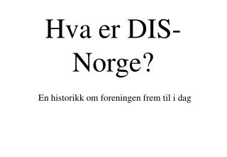 Hva er DIS-Norge?