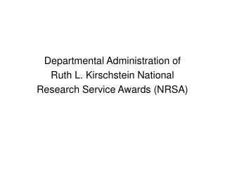 Departmental Administration of Ruth L. Kirschstein National Research Service Awards (NRSA)