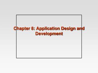 Chapter 8: Application Design and Development