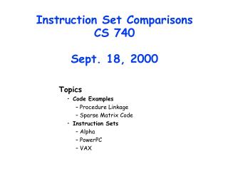 Instruction Set Comparisons CS 740 Sept. 18, 2000