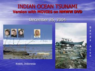 INDIAN OCEAN TSUNAMI Version with MOVIES on NMWW DVD