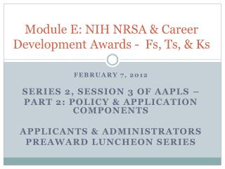 Module E: NIH NRSA &amp; Career Development Awards - Fs, Ts, &amp; Ks