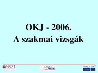 OKJ - 2006. A szakmai vizsgák