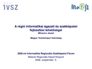 2008 évi Informatikai Regionális Szakképzési Fórum Miskolci Regionális Képző Központ