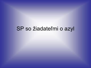 SP so žiadateľmi o azyl