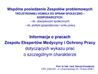 Prof. dr hab. med. Danuta Koradecka CPS „DIALOG”, ul. Limanowskiego 23, 18 lipca 2008 r.