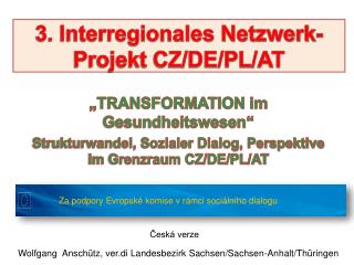 3. Interregionales Netzwerk-Projekt CZ/DE/PL/AT