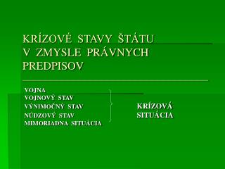 KRÍZOVÉ STAVY ŠTÁTU V ZMYSLE PRÁVNYCH PREDPISOV –––––––––––––––––––––––––––––––––