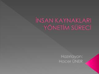 İNSAN KAYNAKLARI YÖNETİM SÜRECİ