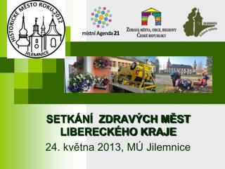 SETKÁNÍ ZDRAVÝCH MĚST LIBERECKÉHO KRAJE 24. května 2013, MÚ Jilemnice