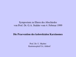 Symposium zu Ehren des Abschiedes von Prof. Dr. G.A. Stalder vom 4. Februar 1999