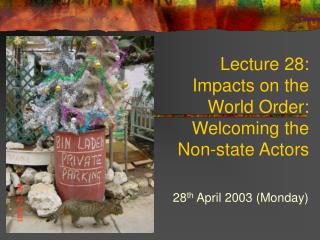 Lecture 28: Impacts on the World Order: Welcoming the Non-state Actors