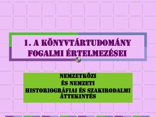 1. A KÖNYVTÁRTUDOMÁNY FOGALMI ÉRTELMEZÉSEI