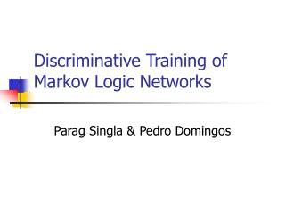 Discriminative Training of Markov Logic Networks