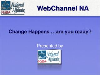 Change Happens …are you ready?