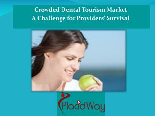 Crowded Dental Tourism Market - A Challenge for Providers' S