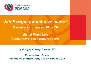 cyklus pravidelných seminářů Eurocentrum Praha Informační centrum vlády ČR, 10. červen 2010
