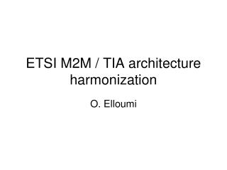 ETSI M2M / TIA architecture harmonization