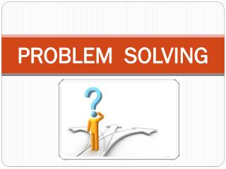 PROBLEM SOLVING