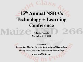 15 th Annual NSBA’s Technology + Learning Conference Atlanta, Georgia November 8-10, 2001