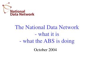 The National Data Network - what it is - what the ABS is doing