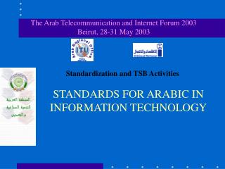 STANDARDS FOR ARABIC IN INFORMATION TECHNOLOGY