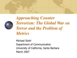 Approaching Counter Terrorism: The Global War on Terror and the Problem of Metrics