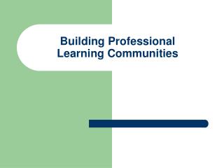 Building Professional Learning Communities