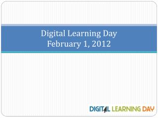 Digital Learning Day February 1, 2012