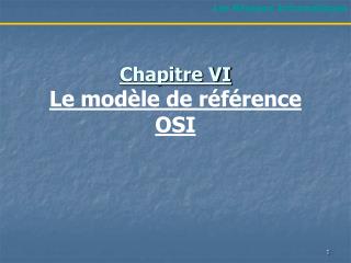 Chapitre VI Le modèle de référence OSI