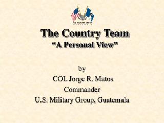 The Country Team “A Personal View”