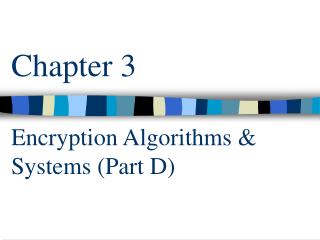 Chapter 3 Encryption Algorithms &amp; Systems (Part D)