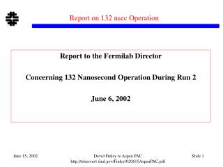 Report on 132 nsec Operation